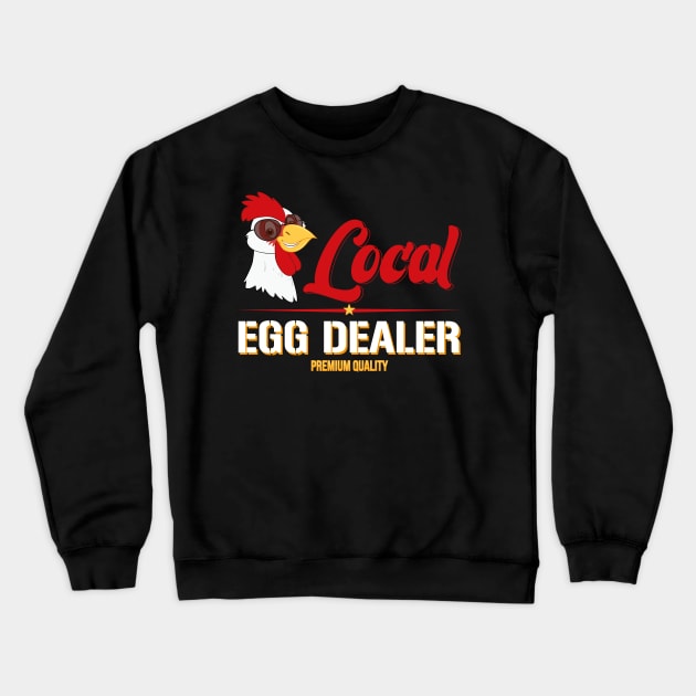Support Your Local Egg Dealer Funny Chicken Crewneck Sweatshirt by GShow